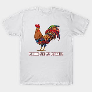 Man Wanna See My Pecker Funny Chicken T-Shirt